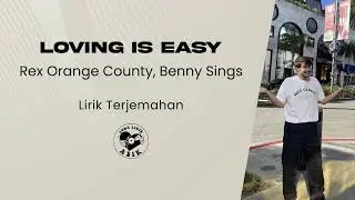 Rex Orange County, Benny Sings - Loving Is Easy (Lirik Lagu Terjemahan)