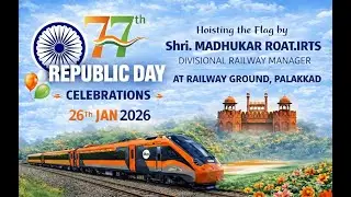 SOUTHERN RAILWAYPALAKKAD DIVISION 77TH REPUBLIC DAY CELEBRATIONS 26.01.2026 @ RAILWAY GROUND/PGT