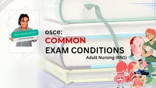 OSCE Common Exam Conditions (Adult Nursing) - SWOT NURSE NOTES