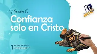Escuela Sabática LIKE | Lección 6 | Confianza sólo en Cristo