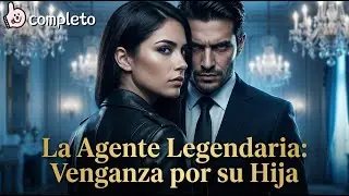Su Hija fue Secuestrada y Herida de Gravedad 😭 La Ex Agente Legendaria Regresó y Desató una Venganza