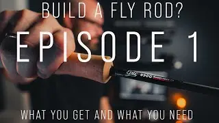 Fly Rod Building steps | Episode One: What you get and what you need