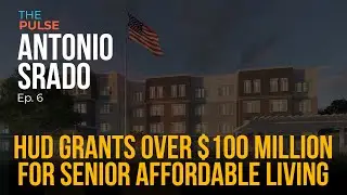 Ep. 6 - HUD Announces $115 Million in Grants for Senior Affordable Housing