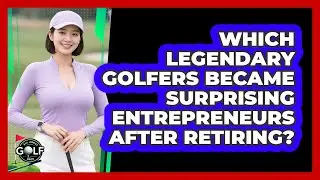 Which Legendary Golfers Became Surprising Entrepreneurs After Retiring? - All About Golf Pros