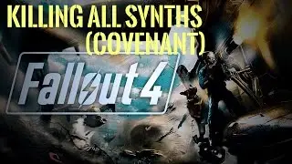 Fallout 4 Gameplay Ultra Settings - Killing all Synths COVENANT #10