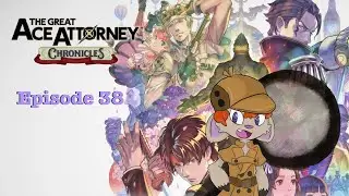 The Great Ace Attorney Chronicles Episode 38: Joan and John Garrideb Take the Final Stand!