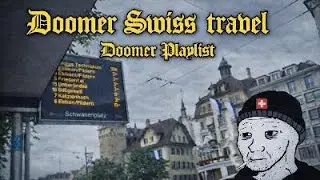Swiss Doomer Playlist | Cold Cities, Empty Trains and Beautiful Views