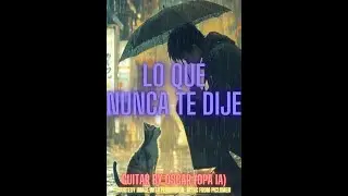 Lo que nunca te dije - Guitar by Oscar (OPA IA) 😪😪😔 #musica #baladas #musicapop #desamor #amor