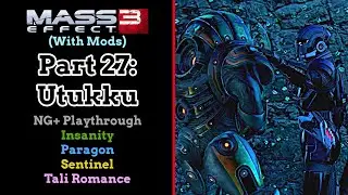 Mass Effect 3 (With Mods) - Part 27: Utukku