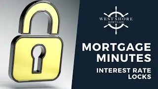 Interest Rate Locks | Mortgage Minutes