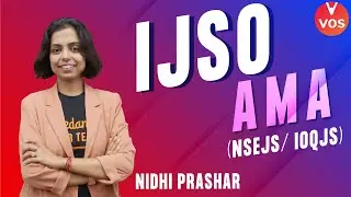 IJSO: Ask Me Anything (NSEJS/ IOQJS) | Junior Science Olympiad 2022-23 | Nidhi Prashar | VOS
