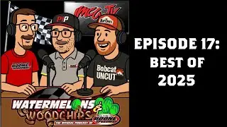 Watermelons & Woodchips Episode 17: 2025 Compilation