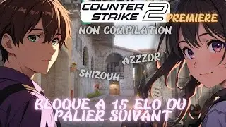 🔫Bloqu&eacute; &agrave; 15 &eacute;lo du rank up : pourquoi ?? - (Map : Inferno) - PREMIERE -  COUNTER STRIKE 2