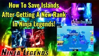 How To Save Islands After Getting A New Rank In Ninja Legends!