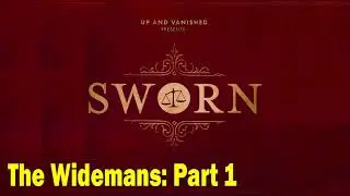 Sworn Podcast - The Widemans Part 1