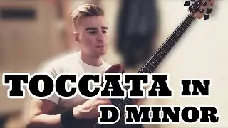 Bach on Bass - Toccata in D Minor [Solo Bass]