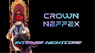 Crown - Neffex | Intense Nightcore