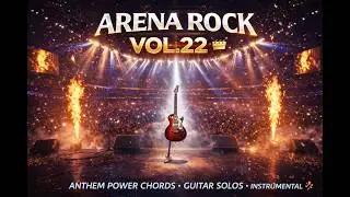 Vol 22  Arena Rock. anthem instrumental guitar power chords #GuitarSolo #RockPlaylist #FocusMusic