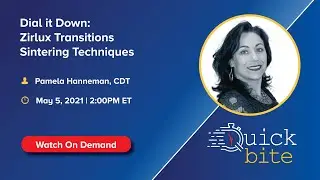 On-Demand Quick Bite: Dial it Down - Zirlux Transitions Sintering Techniques