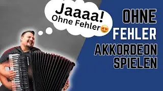 Ohne Fehler Akkordeon spielen - Akkordeon lernen mit Ziggi