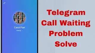Telegram Call Waiting | Call Waiting Telegram | Telegram Se Call Nahi Ho Raha Hai