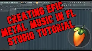 Creating Epic Metal Music in FL Studio Tutorial