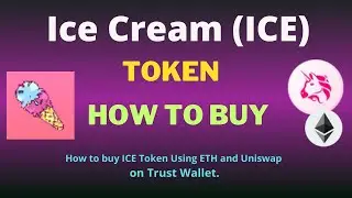 How to Buy Ice Cream (ICE) Token Using ETH and UniSwap On Trust Wallet