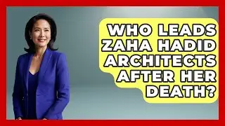 Who Leads Zaha Hadid Architects After Her Death? - Artists Behind the Art