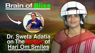 Brain of Bliss: Dr. Sweta Adatia on the Magic of Hari Om Smiles.