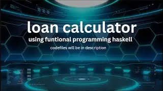Loan Calculator in Haskell | Functional Programming Mini Project Demo