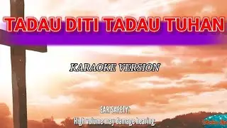 Tadau diti Tadau Tuhan(KARAOKE)RootKey/Chord= F
