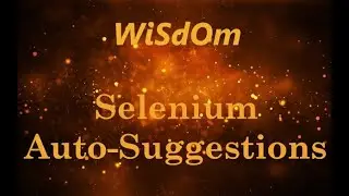 WiSdOm - Selenium Script for 'Print Auto Suggestions'
