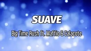 Suave - Big Time Rush ft. Maffio & Calacote (Instrumental with lyrics)