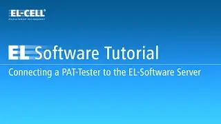EL-Software Tutorial: Connecting a PAT-Tester to the EL-Software Server (Version 2.3, 11/2024)