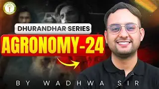Dhurandhar Series 🔥 Agronomy-24 | Exam Mein Aane Wale Topics | Wadhwa Sir