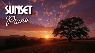 Relaxing Piano & Nature Sounds | Countryside Sunset Ambience