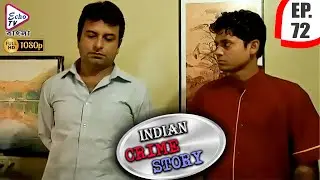 INDIAN CRIME STORY | Ep - 72 | Mega Serial | Anup Soni, Sanjeev Tyagi, Saptrishi Ghosh
