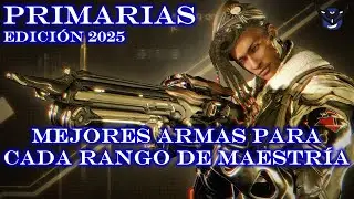 MEJORES ARMAS PRIMARIAS Para Cada Rango De Maestría - Edición 2025 - Warframe