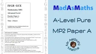 MadAsMaths A Level Maths Pure MP2 Paper A (EDEXCEL A*)
