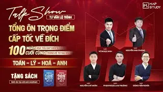 [Talkshow] TỔNG &Ocirc;N TRỌNG ĐIỂM CẤP TỐC VỀ Đ&Iacute;CH | Mapstudy