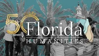 Florida Humanities at 50: Your Stories. Our History.