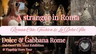 🖤 Dolce & Gabbana 🖤 Dal Cuore alle Mani Exhibition + Rome Flagship Tour