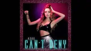 AXAH - Can't Deny (Audio)