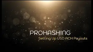Out of date - Setting Up USD ACH Payouts with Prohashing - See details for link to updated video