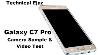 Samsung Galaxy C7 Pro Camera Test And Review