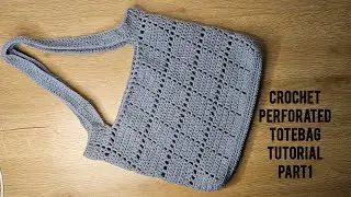 Crochet Perforated Totebag Tutorial. Part1