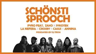 PYRO - SCHÖNSTI SPROOCH (FEAT.  ZAKO, SYKOTEK, LA NEFERA, CROSBY, CASUS, ANNINA)