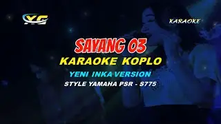 SAYANG 3 KARAOKE KOPLO - YENI INKA   (YAMAHA PSR - S 775)