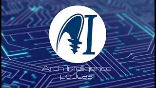 The Arch Intelligence Podcast Ep. 2