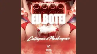 Eu Botei Catuquei Machuquei